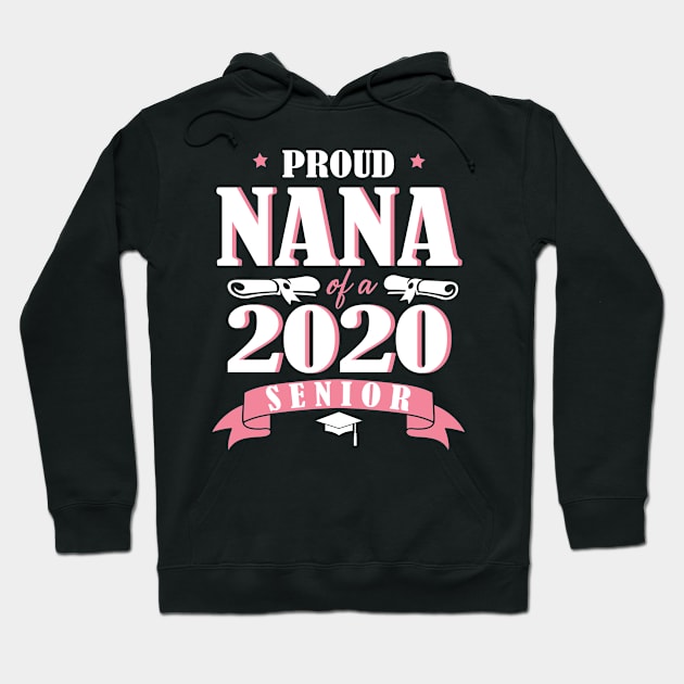 Proud Nana Of A 2020 Senior Graduate Happy Graduation Last Day Class Of School Quarantine Hoodie by DainaMotteut